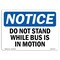 Signmission OSHA Notice, 3.5" Height, Do Not Stand While Bus Is In Motion Sign, 5" X 3.5", Landscape OS-NS-D-35-L-11375 - alternate 1